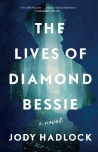 Cover The Lives of Diamond Bessie: A Novel By Jodi Hadlock