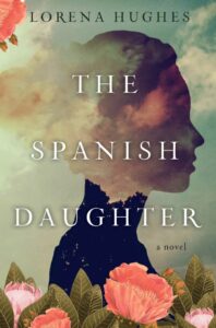 Book cover The Spanish Daughter, by Lorena Hughes